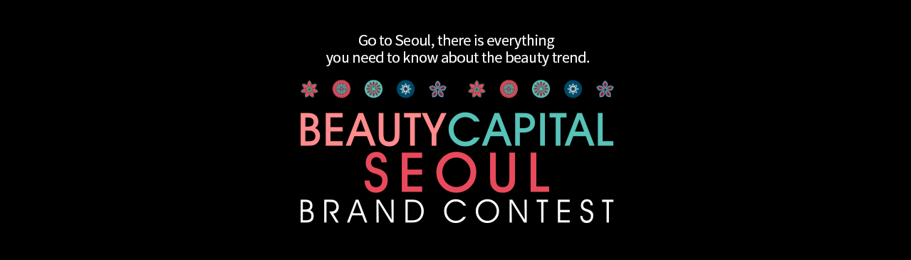Go to Seoul, there is everything you need to know about the beauty trend. / BEAUTYCAPITAL SEOUL BRAND CONTEST